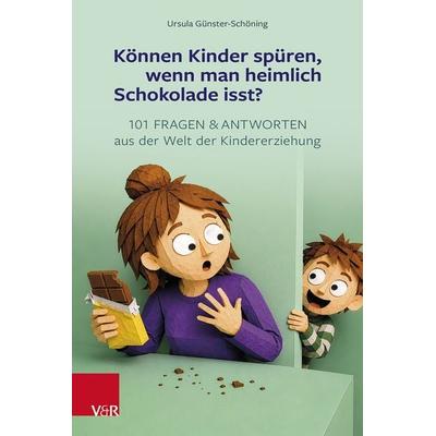 Können Kinder spüren, wenn man heimlich Schokolade isst?, Taschenbuch von Ursula Günster-Schöning, Vandenhoeck + Ruprecht, 978-3-525-70025-9