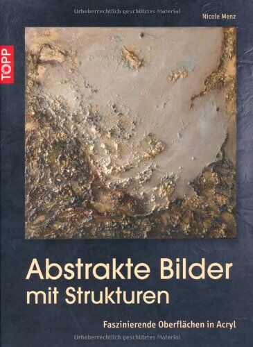 Nicole Menz - Abstrakte Bilder mit Strukturen: Faszinierende Oberflächen in Acryl - Preis vom 13.10.2026 19:28:25 h