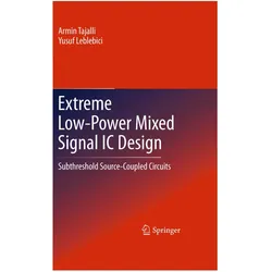 Extreme Low-Power Mixed Signal IC Design, Fachbücher von Armin Tajalli, Yusuf Leblebici
