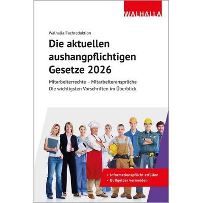 Die aktuellen aushangpflichtigen Gesetze 2026, Taschenbuch von Walhalla Fachredaktion, Walhalla und Praetoria, 978-3-8029-1426-3