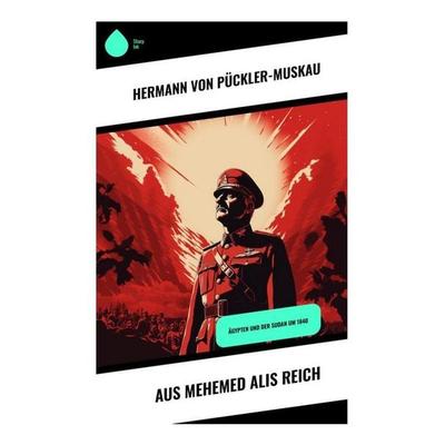 Aus Mehemed Alis Reich, Taschenbuch von Hermann Pückler-Muskau, Sharp Ink, 978-80-283-4705-5