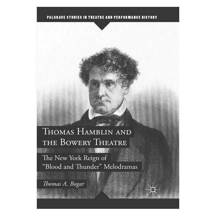 Springer Thomas Hamblin and the Bowery Theatre (Englisch, Softcover, Thomas A. Bogar) (56044779)