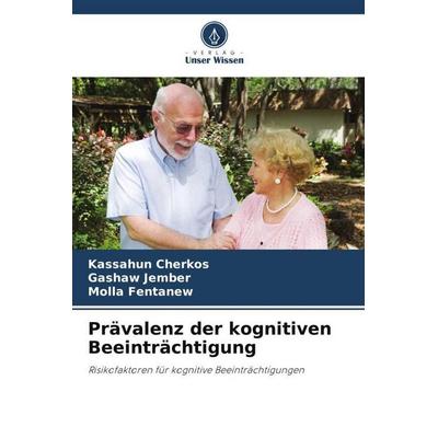 Prävalenz der kognitiven Beeinträchtigung, Taschenbuch von Kassahun Cherkos,Gashaw Jember,Molla Fentanew, Verlag Unser Wissen, 978-620-6-03882-5