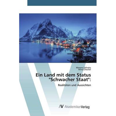 Ein Land mit dem Status 'Schwacher Staat':; Taschenbuch von Maryna Zelinska,Anna Chechel, AV Akademikerverlag, 978-620-0-65744-2