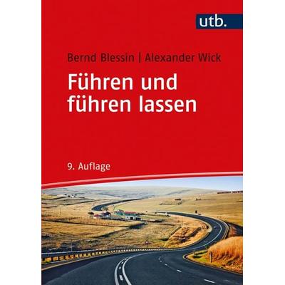 Führen und führen lassen, Taschenbuch von Bernd Blessin,Alexander Wick, Utb GmbH, 978-3-8252-8786-3