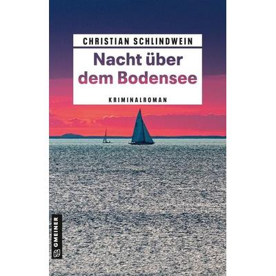 Nacht über dem Bodensee, Taschenbuch von Christian Schlindwein, Gmeiner-Verlag