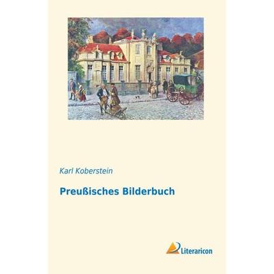 Preußisches Bilderbuch, Taschenbuch von Karl Koberstein, Literaricon, 978-3-95697-799-2