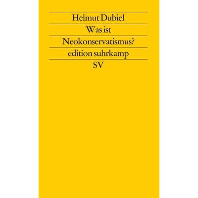 Was ist Neokonservatismus?, Taschenbuch von Helmut Dubiel, Suhrkamp, 978-3-518-11313-4