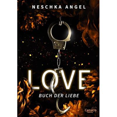 Love - Buch der Liebe, Gebundene Ausgabe von Neschka Angel, Camacra publishing, 978-3-9897700-8-9