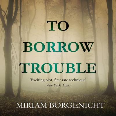 To Borrow Trouble - Miriam Borgenicht, Audio, 9781839011009