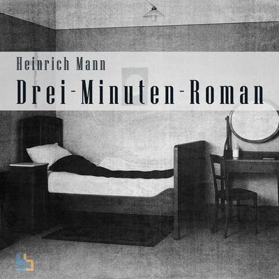 Drei-Minuten-Roman - Heinrich Mann, Audio, 4070169087798