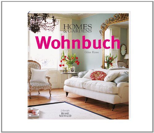 Giles Kime - Homes & Gardens Wohnbuch: Stilberatung, Gestaltungsideen, Praxistipps - Preis vom 09.10.2026 07:28:09 h