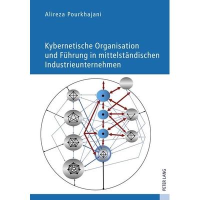 Kybernetische Organisation und Führung in mittelständischen Industrieunternehmen, Gebundene Ausgabe von Alireza Pourkhajani, Peter Lang GmbH,