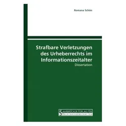 Strafbare Verletzungen des Urheberrechts im Informationszeitalter, Fachbücher von Romana Schön