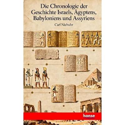 Die Chronologie der Geschichte Israels, Aegyptens, Babyloniens und Assyriens, Taschenbuch von Carl Niebuhr, Hansebooks, 978-3-348-15412-3