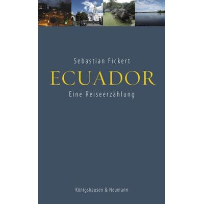 Ecuador, Taschenbuch von Sebastian Fickert, Königshausen u. Neumann, 978-3-8260-6244-5