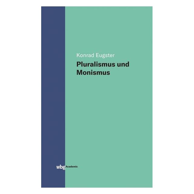 Wbg Academic Eugster:Pluralismus und Monismus (Deutsch, Hardcover, Konrad Eugster) (67828880)