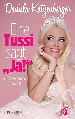 Daniela Katzenberger - Eine Tussi sagt 'Ja!' Auf Katzenpfoten zum Traualtar - Preis vom 09.10.2026 07:28:09 h