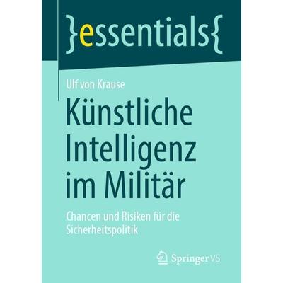 Künstliche Intelligenz im Militär, Taschenbuch von Ulf Krause, Springer Fachmedien Wiesbaden GmbH, 978-3-658-33654-7