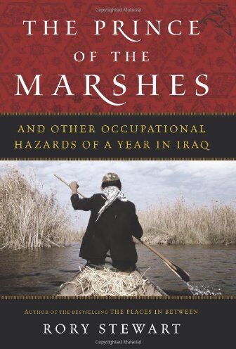 Rory Stewart - Prince of the Marshes: And Other Occupational Hazards of a Year in Iraq - Preis vom 09.10.2026 07:28:09 h