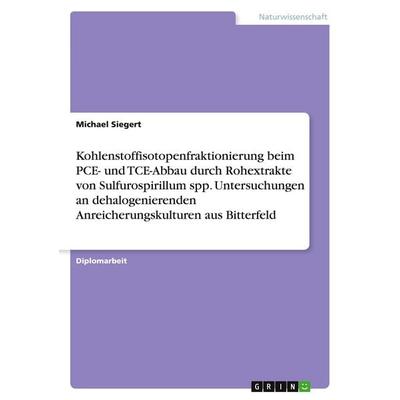 Kohlenstoffisotopenfraktionierung beim PCE- und TCE-Abbau durch Rohextrakte von Sulfurospirillum spp. Untersuchungen an dehalogenierenden