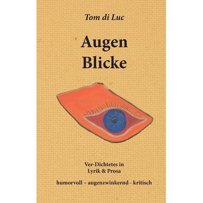 Augenblicke, Gebundene Ausgabe von Tom di Luc, BoD – Books on Demand, 978-3-7412-9114-2