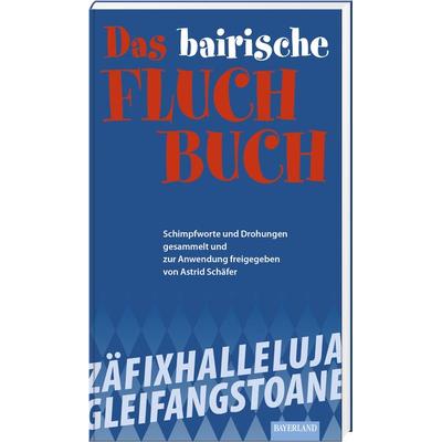 Das bayerische Fluch-Buch, Gebundene Ausgabe von Astrid Schäfer, Bayerland, 978-3-89251-509-8