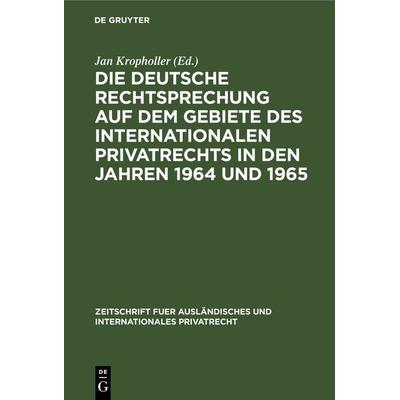 Die deutsche Rechtsprechung auf dem Gebiete des Internationalen Privatrechts in den Jahren 1964 und 1965, Gebundene Ausgabe von , De Gruyter,