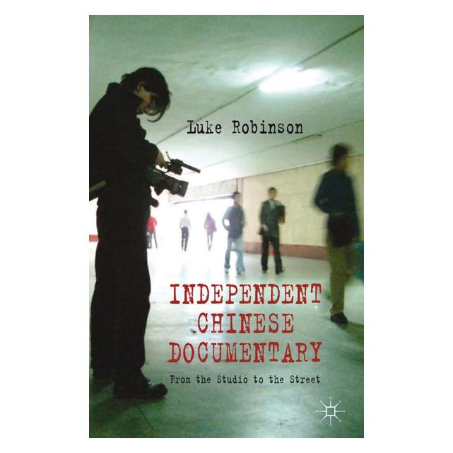 Palgrave Macmillan Uk Robinson:Independent Chinese Documentar (Englisch, Hardcover, L. Robinson) (63041947)