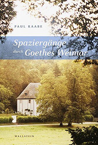 Paul Raabe - Spaziergänge durch Goethes Weimar - Preis vom 11.10.2026 03:10:56 h