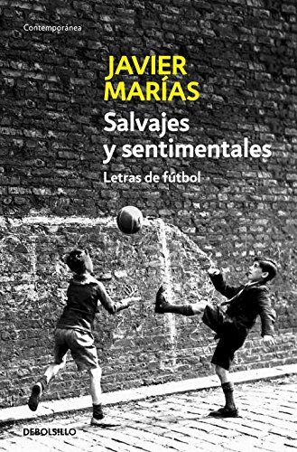 Javier Marías - Salvajes y sentimentales : letras de fútbol (CONTEMPORANEA) - Preis vom 19.10.2026 19:33:35 h