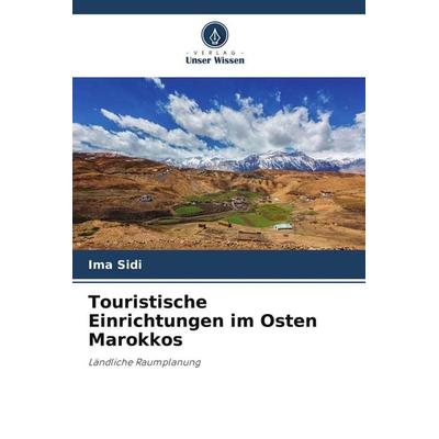 Touristische Einrichtungen im Osten Marokkos, Taschenbuch von Ima Sidi, Verlag Unser Wissen