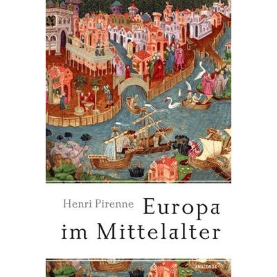 Europa im Mittelalter, Taschenbuch von Henri Pirenne, Anaconda, 978-3-7306-1622-2
