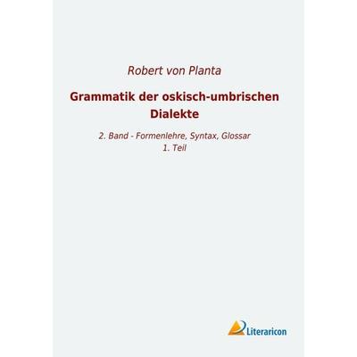 Grammatik der oskisch-umbrischen Dialekte, Taschenbuch von , Literaricon, 978-3-96506-403-4