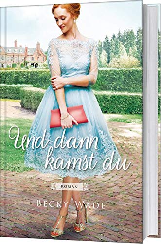 Becky Wade - Und dann kamst du: Roman - Preis vom 12.10.2026 11:37:12 h