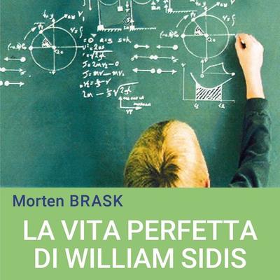 La vita perfetta di William Sidis - Morten Brask, Audio, 9789178178643
