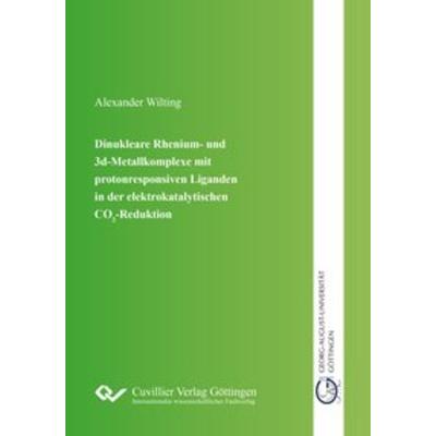 Dinukleare Rhenium- und 3d-Metallkomplexe mit protonresponsiven Liganden in der elektro-katalytischen CO2-Reduktion, Taschenbuch von Alexander