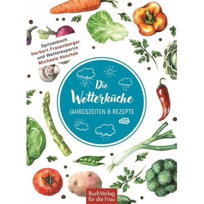 Die Wetterküche, Gebundene Ausgabe von Herbert Frauenberger,Michaela Koschak, Buchverlag Leipzig, 978-3-89798-544-5