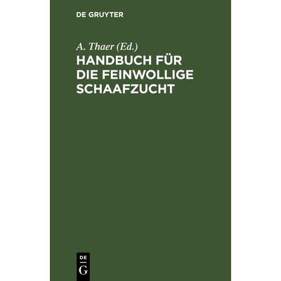 Handbuch für die feinwollige Schaafzucht, Gebundene Ausgabe von , De Gruyter, 978-3-11-243867-1