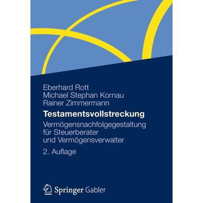 Testamentsvollstreckung, Taschenbuch von Eberhard Rott,Michael Stephan Kornau,Rainer Zimmermann, Betriebswirtschaftlicher Verlag Gabler,
