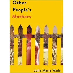 Other People's Mothers, Belletristik von Julie Marie Wade