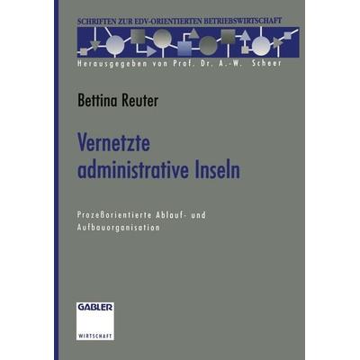 Vernetzte administrative Inseln, Taschenbuch von Bettina Reuter, Betriebswirtschaftlicher Verlag Gabler, 978-3-663-05905-9