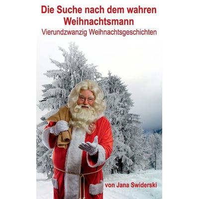 Die Suche nach dem wahren Weihnachtsmann, Taschenbuch von Jana Swiderski, BoD – Books on Demand, 978-3-7431-7415-3