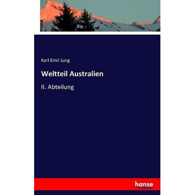 Weltteil Australien, Taschenbuch von Karl Emil Jung, Hansebooks, 978-3-7411-1661-2