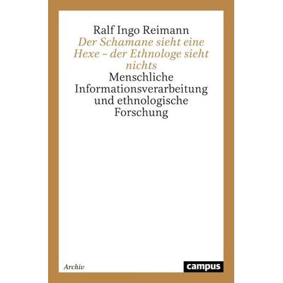 Der Schamane sieht eine Hexe – der Ethnologe sieht nichts, Taschenbuch von Ralf Ingo Reimann, Campus, 978-3-593-36115-4