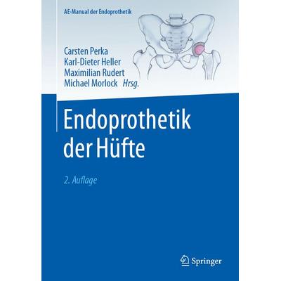 Endoprothetik der Hüfte, Gebundene Ausgabe von , Springer Berlin, 978-3-662-68616-4