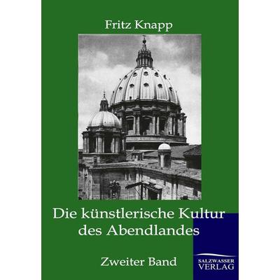 Die künstlerische Kultur des Abendlandes, Taschenbuch von Fritz Knapp, Salzwasser, 978-3-86444-305-3