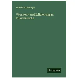 Über Kern- und Zelltheilung im Pflanzenreiche, Belletristik von Eduard Strasburger