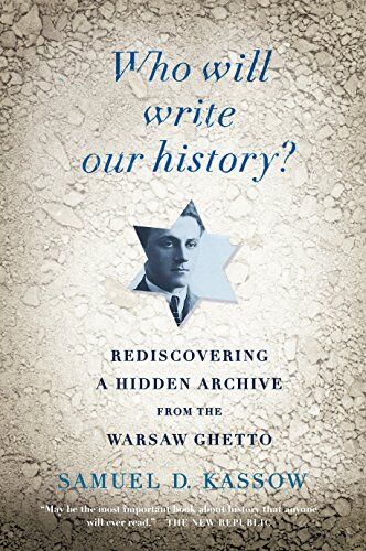 Kassow, Samuel D. - Who Will Write Our History?: Rediscovering a Hidden Archive from the Warsaw Ghetto - Preis vom 10.10.2026 11:48:34 h