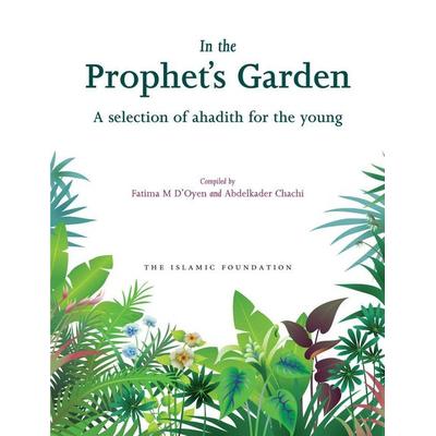 In the Prophet's Garden, Taschenbuch von Fatima D'Oyen;Abdelkader Chachi, Ingram Publishers Services, 978-0-86037-372-8